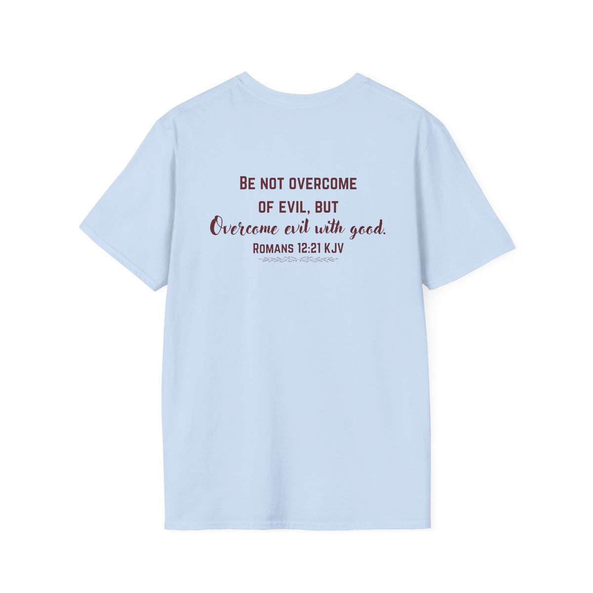 Overcome Evil With Good Christian T-Shirt | Romans 12:21 KJV