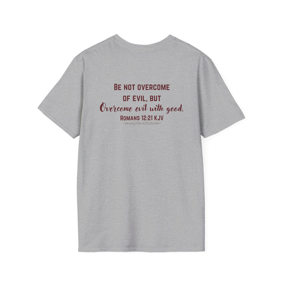 Overcome Evil With Good Christian T-Shirt | Romans 12:21 KJV