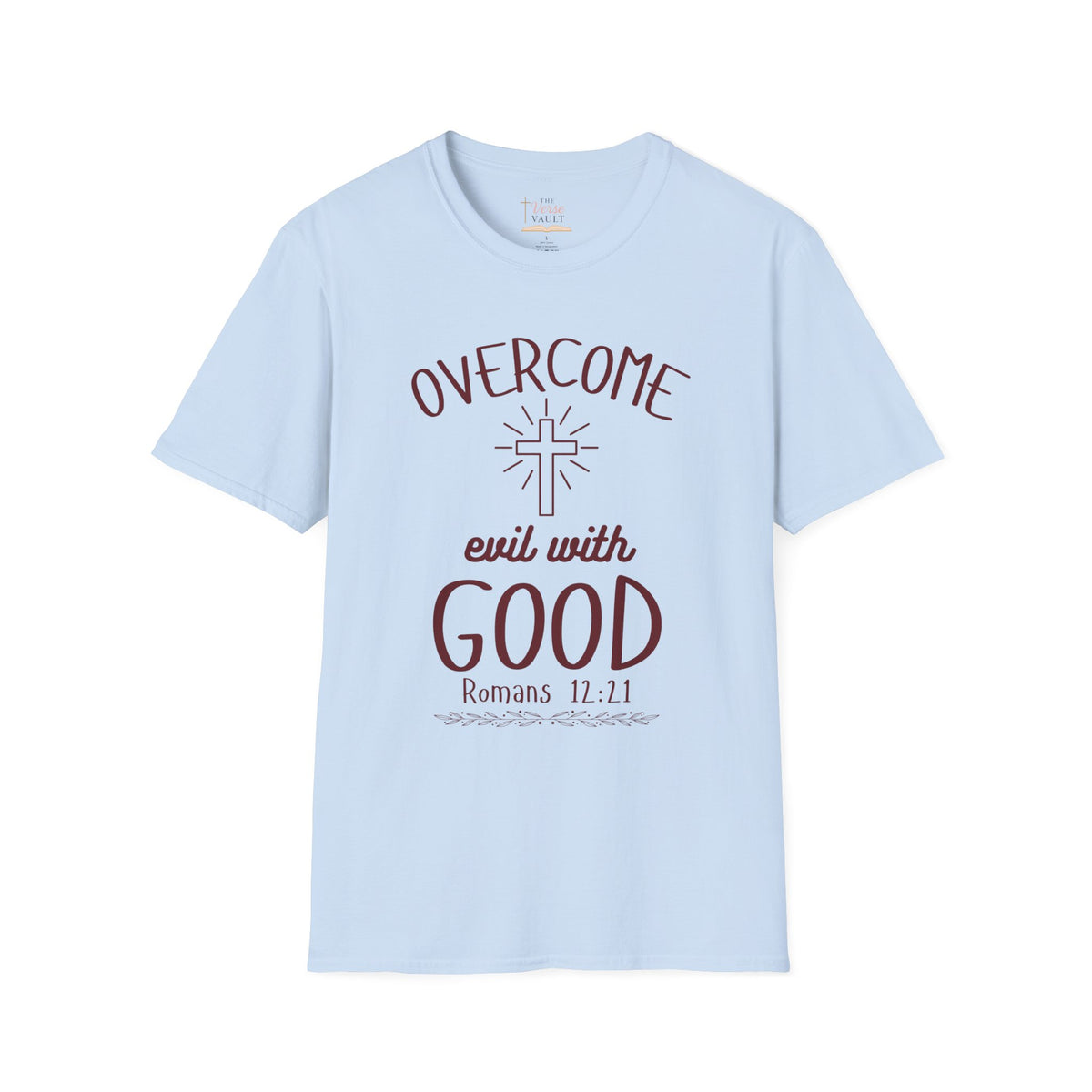 Overcome Evil With Good Christian T-Shirt | Romans 12:21 KJV