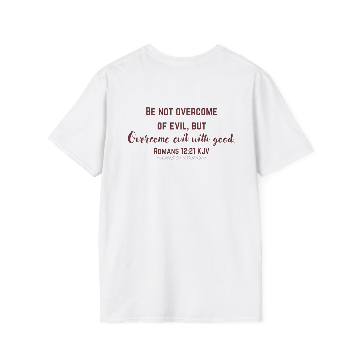 Overcome Evil With Good Christian T-Shirt | Romans 12:21 KJV