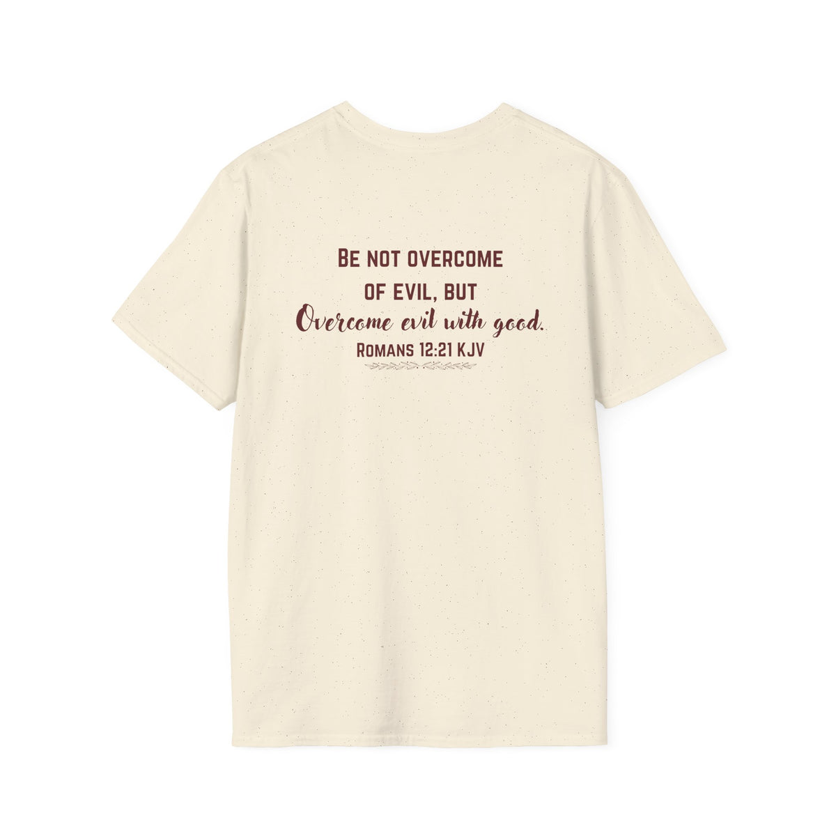 Overcome Evil With Good Christian T-Shirt | Romans 12:21 KJV